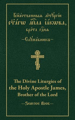 Holy Trinity Monastery, Vitaly Permiakov - Divine Liturgies of the Holy Apostle James, Brother of the Lord, Inbunden