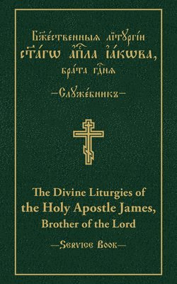 bokomslag The Divine Liturgies of the Holy Apostle James, Brother of the Lord