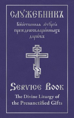 Holy Trinity Monastery, Holy Trinity Monastery - Divine Liturgy of the Presanctified Gifts of Our Father Among the Saints Gregory the Dialogist, Inbunden