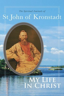 John of Kronstadt, E. E. Goulaeff, Nicholas Kotar - My Life in Christ, Häftad
