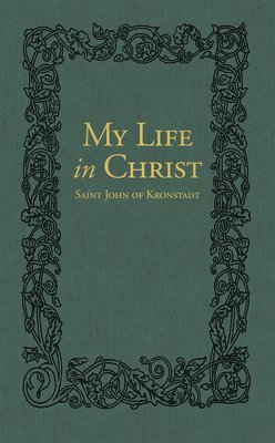 Ivan Ilyich Sergiev, E.E. Goulaeff, Nicholas Kotar - My Life in Christ, Inbunden