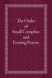 bokomslag The Order of Small Compline and Evening Prayers