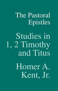 bokomslag The Pastoral Epistles: Studies in 1, 2 Timothy and Titus