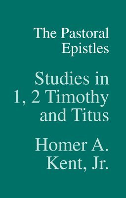 bokomslag The Pastoral Epistles: Studies in 1, 2 Timothy and Titus