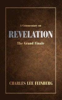 bokomslag A Commentary on Revelation: The Grand Finale