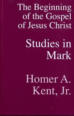 bokomslag The Beginning of the Gospel of Jesus Christ: Studies in Mark