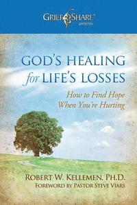 bokomslag God's Healing for Life's Losses: How to Find Hope When You're Hurting