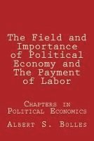 The Field and Importance of Political Economy and The Payment of Labor 1