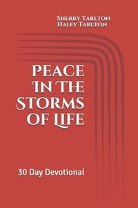 bokomslag Peace In The Storms of Life: 30 Day Devotional