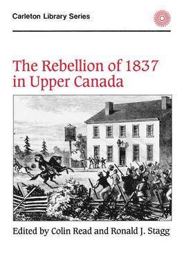Colin Read, Ronald J. Stagg - Rebellion of 1837 in Upper Canada, Häftad
