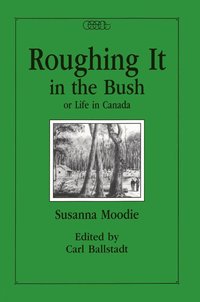 bokomslag Roughing It in the Bush or Life in Canada
