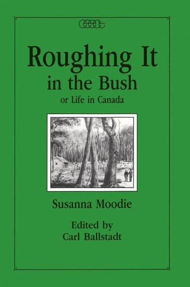 bokomslag Roughing It in the Bush or Life in Canada