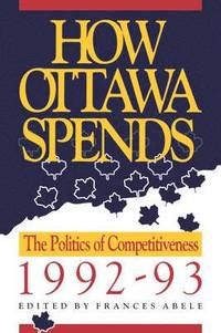 bokomslag How Ottawa Spends, 1992-1993