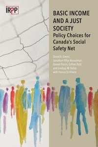 bokomslag Basic Income and a Just Society: Policy Choices for Canada's Social Safety Net