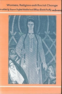 Yvonne Yazbeck Haddad, Ellison Banks Findly - Women, Religion, and Social Change, Häftad