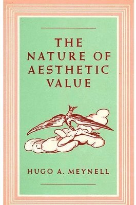 Hugo A. Meynell - Nature of Aesthetic Value, Inbunden
