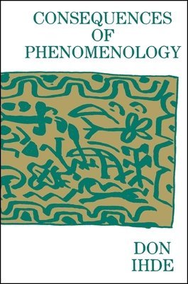 Don Ihde - Consequences of Phenomenology, Häftad