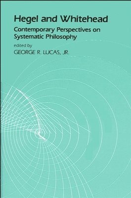 George R. Lucas Jr. - Hegel and Whitehead, Häftad