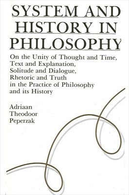 Adriaan Theodoor Peperzak - System and History in Philosophy, Häftad