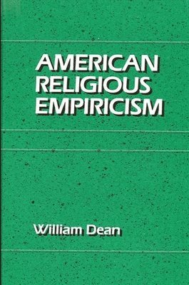 William Dean - American Religious Empiricism, Inbunden