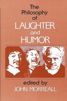 John Morreall - Philosophy of Laughter and Humor, Häftad