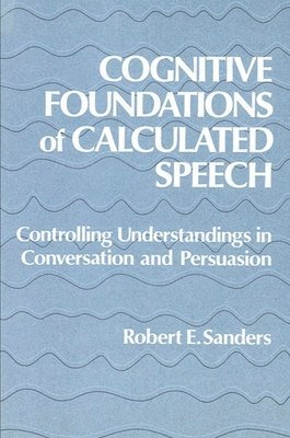 Robert Sanders - Cognitive Foundations of Calculated Speech, Häftad