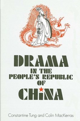 Constantine Tung, Colin Mackerras - Drama in the People's Republic of China, Häftad
