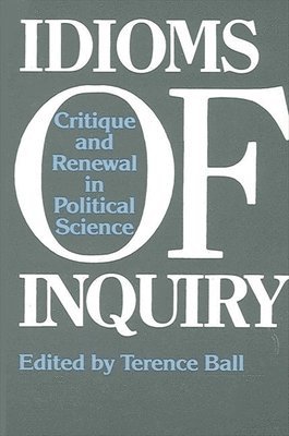 Terence Ball - Idioms of Inquiry, Häftad