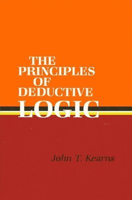 John T. Kearns - Principles of Deductive Logic, Häftad