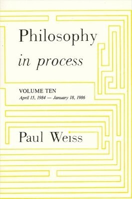 Paul Weiss - Philosophy in Process, Häftad