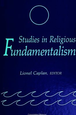 Lionel Caplan - Studies in Religious Fundamentalism, Inbunden