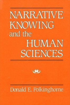 Donald E. Polkinghorne - Narrative Knowing and the Human Sciences, Häftad