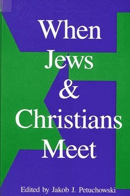 Jakob J. Petuchowski - When Jews and Christians Meet, Häftad