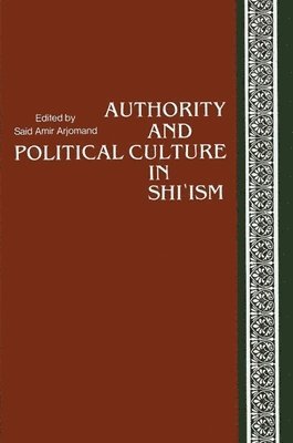 Saïd Amir Arjomand, Said Amir Arjomand - Authority and Political Culture in Shi'ism, Häftad
