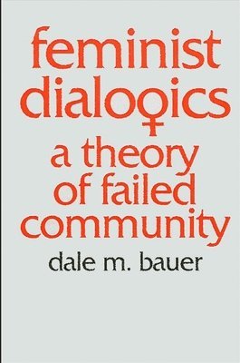 bokomslag Feminist Dialogics: A Theory of Failed Community