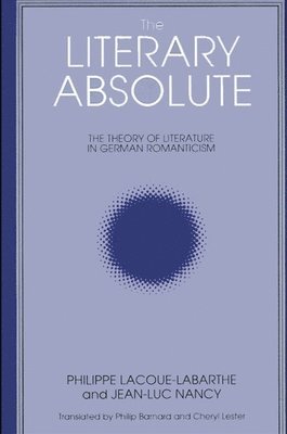 Philippe Lacoue-Labarthe, Jean-Luc Nancy - Literary Absolute, Häftad