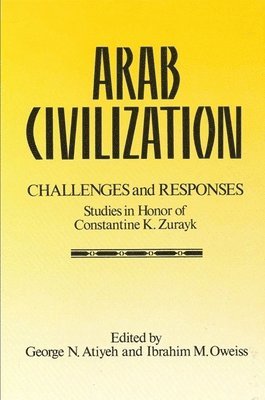 George N. Atiyeh, Ibrahim M. Oweiss - Arab Civilization: Challenges and Responses, Häftad