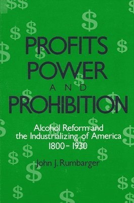 John J. Rumbarger - Profits, Power, and Prohibition, Häftad