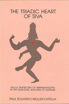 Paul E. Muller-Ortega - Triadic Heart of Śiva, Häftad