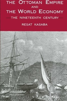 Resat Kasaba - Ottoman Empire and the World Economy, Häftad