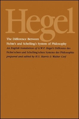 G.W.F. Hegel, G. W. F. Hegel - Difference Between Fichte's and Schelling's System of Philosophy, Häftad