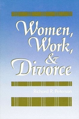 Richard R. Peterson - Women, Work, and Divorce, Häftad