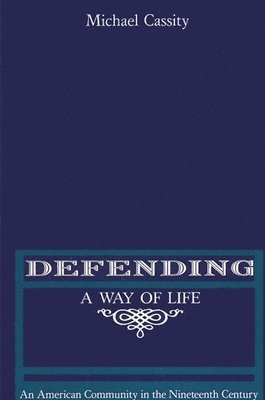 Michael Cassity - Defending a Way of Life, Inbunden