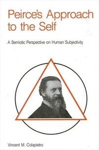 bokomslag Peirce's Approach to the Self: A Semiotic Perspective on Human Subjectivity