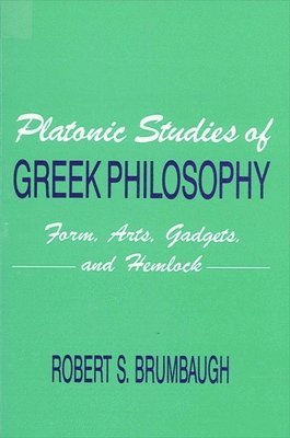 Platonic Studies of Greek Philosophy: Form, Arts, Gadgets, and Hemlock 1