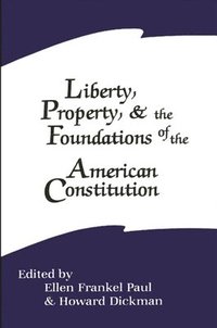 bokomslag Liberty, Property, and the Foundations of the American Constitution