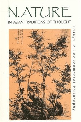 J. Baird Callicott, Roger T. Ames - Nature in Asian Traditions of Thought, Häftad