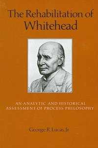 bokomslag The Rehabilitation of Whitehead: An Analytic and Historical Assessment of Process Philosophy