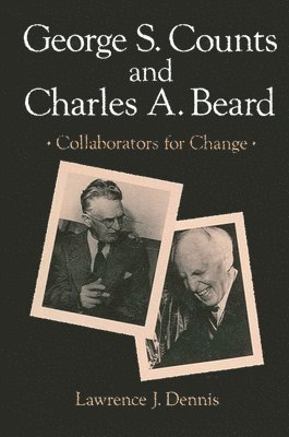 Lawrence J. Dennis - George S. Counts and Charles A. Beard, Inbunden
