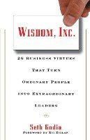 bokomslag Wisdom, Inc.: 30 Business Virtues That Turn Ordinary People Into Extraordinary Leaders